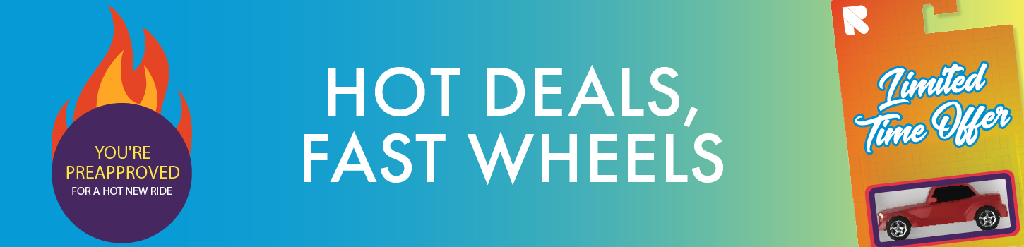 hot deals, fast wheels - limited time offer